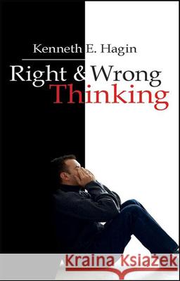 Right and Wrong Thinking Kenneth E. Hagin 9780892760046 Faith Library Publications - książka