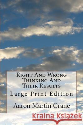 Right and Wrong Thinking and Their Results: Large Print Edition Aaron Martin Crane 9781726490931 Createspace Independent Publishing Platform - książka