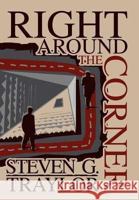 Right Around the Corner Steven G. Traylor 9780595662104 iUniverse - książka