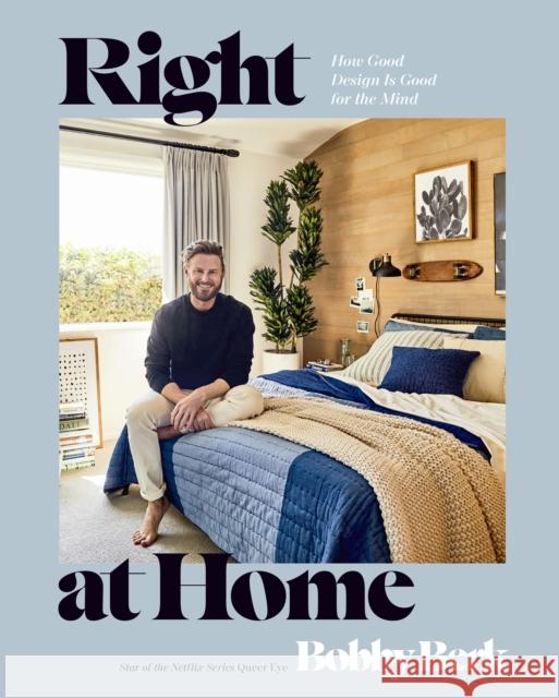 Right at Home: How Good Design Is Good for the Mind: An Interior Design Book Bobby Berk 9780593578353 Random House USA Inc - książka