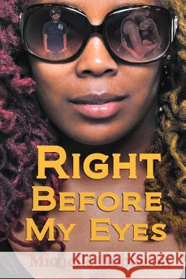 Right Before My Eyes Michelle Robinson 9781463430337 Authorhouse - książka