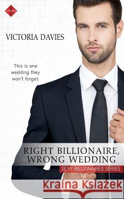 Right Billionaire, Wrong Wedding Victoria Davies 9781539020318 Createspace Independent Publishing Platform - książka