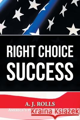 Right Choice Success A J Rolls 9781698708232 Trafford Publishing - książka