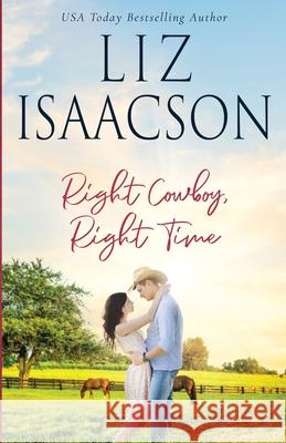 Right Cowboy, Right Time Liz Isaacson 9781638762423 Aej Creative Works - książka