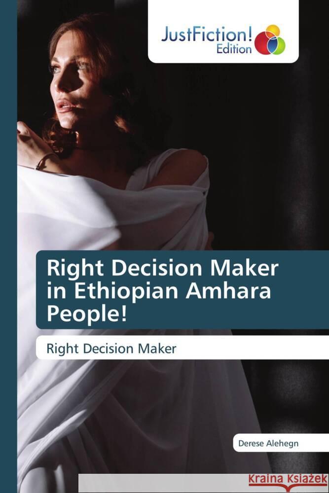 Right Decision Maker in Ethiopian Amhara People! Alehegn, Derese 9786206740940 JustFiction Edition - książka
