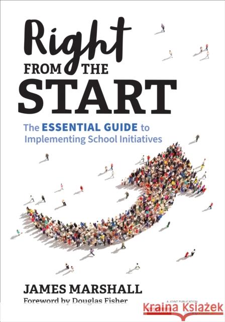 Right From the Start: The Essential Guide to Implementing School Initiatives James Marshall 9781071913444 Corwin Publishers - książka