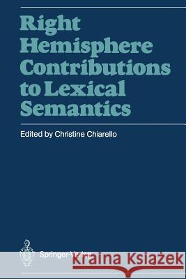 Right Hemisphere Contributions to Lexical Semantics Christine Chiarello 9783642736766 Springer - książka