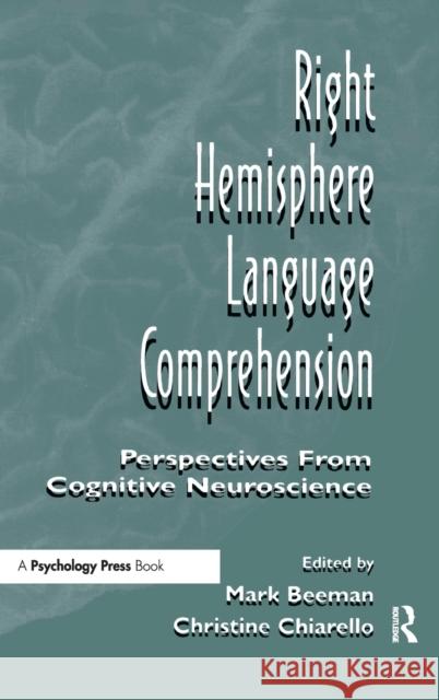 Right Hemisphere Language Comprehension : Perspectives From Cognitive Neuroscience Beeman                                   Mark Jung Beeman Christine Chiarello 9780805819250 Lawrence Erlbaum Associates - książka