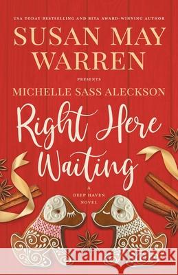 Right Here Waiting: A Deep Haven Novel Susan May Warren Michelle Sass Aleckson 9781953783127 Sunrise Publishing - książka