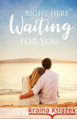 Right Here Waiting For You Jessica Madden 9780646996882 Violet Hearts Publishing - książka