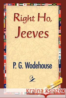 Right Ho, Jeeves P. G. Wodehouse 9781421832944 1st World Library - książka