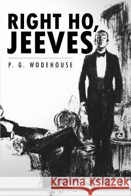 Right Ho, Jeeves P. G. Wodehouse 9781515169703 Createspace - książka