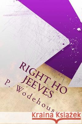 Right Ho Jeeves P. G. Wodehouse 9781534802476 Createspace Independent Publishing Platform - książka