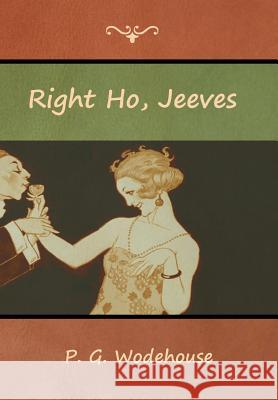 Right Ho, Jeeves P. Wodehouse 9781618955739 Bibliotech Press - książka