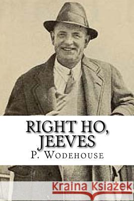 Right Ho, Jeeves P. G. Wodehouse 9781727857269 Createspace Independent Publishing Platform - książka