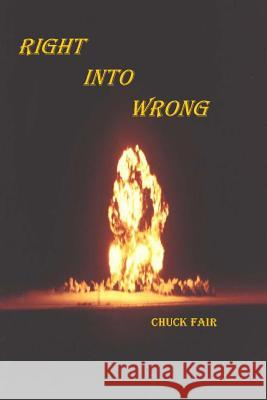 Right Into Wrong Chuck Fair 9781545300336 Createspace Independent Publishing Platform - książka