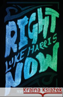 Right Now: Improve your productivity, increase your happiness, and raise the quality of your relationships using scientifically p Harris, Luke 9781532795268 Createspace Independent Publishing Platform - książka
