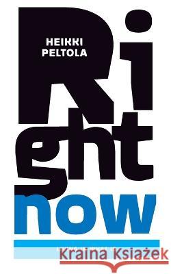 Right Now: Living In What Is Heikki Peltola   9789526980287 Amazon Digital Services LLC - Kdp - książka