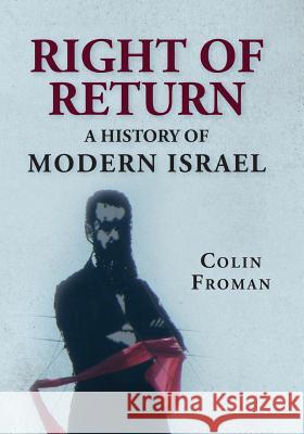 Right of Return: A History of Modern Israel Colin Froman 9781483969244 Createspace - książka