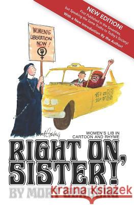 Right On, Sister!: Women's Lib in Cartoon and Rhyme Mort Gerberg 9781939848666 Barking Hollow Studios, Incorporated - książka