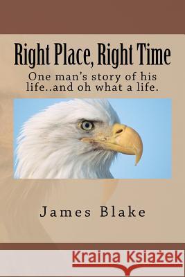 Right Place, RIght Time Blake, James 9781466392427 Createspace - książka