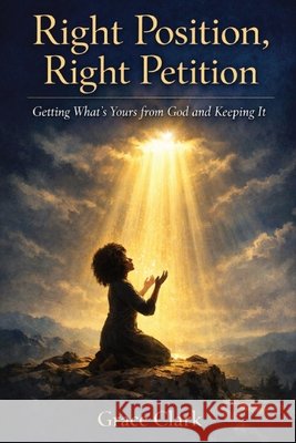 Right Position, Right Petition Clark, Grace 9798245091129 Independently Published - książka