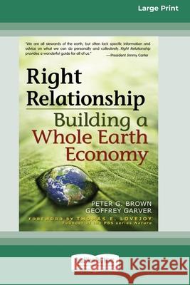 Right Relationship (16pt Large Print Edition) Peter G Brown, Geoffrey Garver 9780369370518 ReadHowYouWant - książka