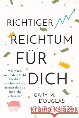 Right Riches For You (German) Gary M. Douglas Dain Heer 9781634933506 Access Consciousness Publishing Company - książka