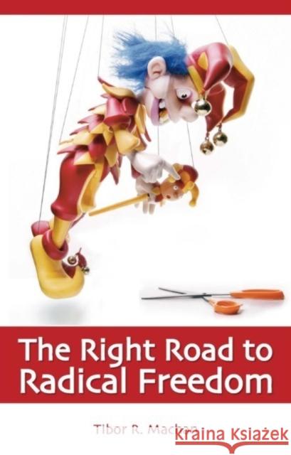 Right Road to Radical Freedom Tibor R. Machan 9781845400187 Imprint Academic - książka