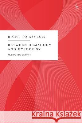 Right to Asylum: Between Demagogy and Hypocrisy Marc Bossuyt 9781509982714 Hart Publishing - książka