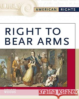 Right to Bear Arms Geraldine Woods 9780816056668 Facts on File - książka