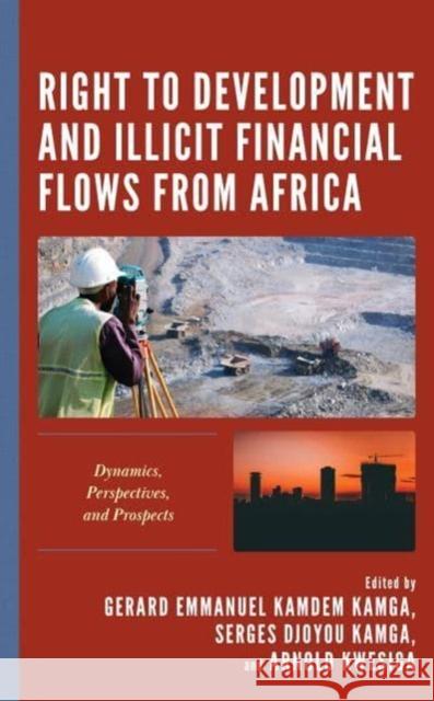 Right to Development and Illicit Financial Flows from Africa: Dynamics, Perspectives, and Prospects  9781666932300 Lexington Books - książka