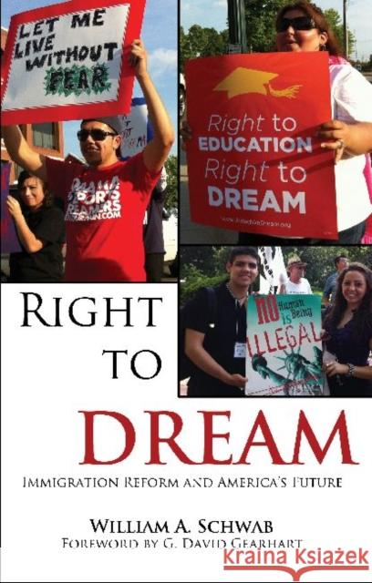 Right to Dream: Immigration Reform and America's Future Schwab, William A. 9781557286383 University of Arkansas Press - książka