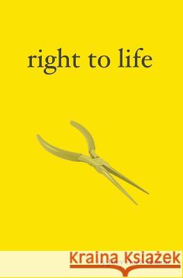 Right to Life Joey Aszterbaum 9781979510882 Createspace Independent Publishing Platform - książka