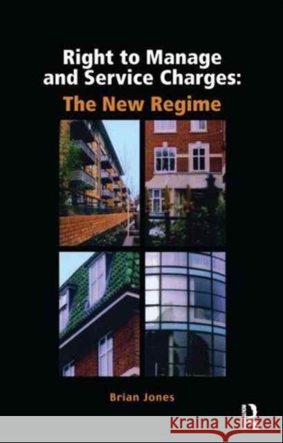 Right to Manage & Service Charges: The New Regime Jones, Brian 9781138161207 Estates Gazette - książka