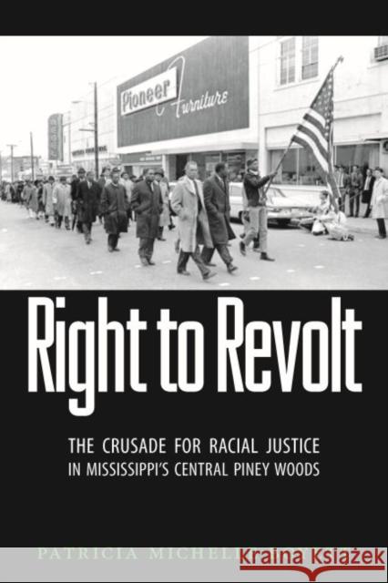 Right to Revolt: The Crusade for Racial Justice in Mississippi's Central Piney Woods Patricia Michelle Boyett 9781496804303 University Press of Mississippi - książka