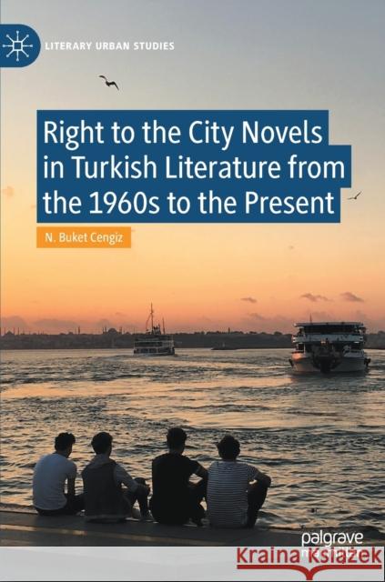 Right to the City Novels in Turkish Literature from the 1960s to the Present N. Buke 9783030612207 Palgrave MacMillan - książka