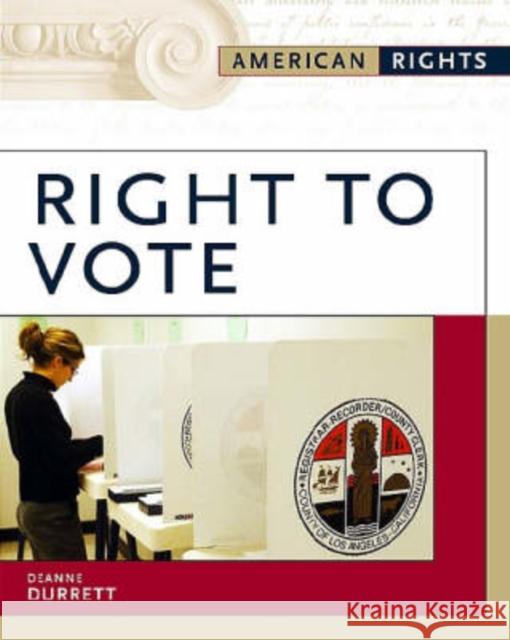 Right to Vote Deanne Durrett 9780816056613 Facts on File - książka