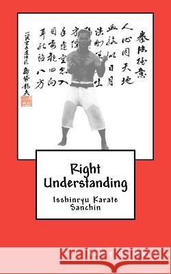 Right Understanding: Isshinryu Karate: Sanchin Harry G. Smith 9781439234457 Booksurge Publishing - książka