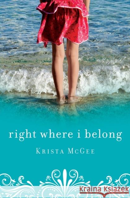 Right Where I Belong Krista McGee 9781401684907 Thomas Nelson Publishers - książka