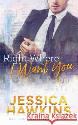 Right Where I Want You Jessica Hawkins 9780998815589 518 Books, Inc. - książka
