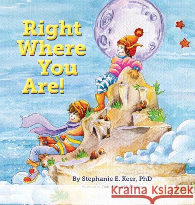 Right Where You Are Dr Stephanie E. E. Keer Santiago Navila Juan Manuel Gonzalez 9780989873901 Enchanted Children LLC - książka