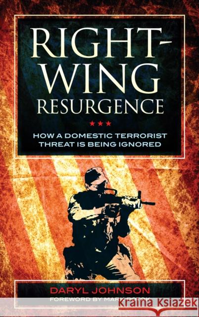 Right-Wing Resurgence: How a Domestic Terrorist Threat Is Being Ignored Daryl Johnson Mark Potok 9780810895485 Rowman & Littlefield Publishers - książka
