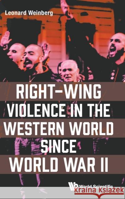 Right-Wing Violence in the Western World Since World War II Leonard Weinberg 9781786349064 World Scientific Publishing Europe Ltd - książka