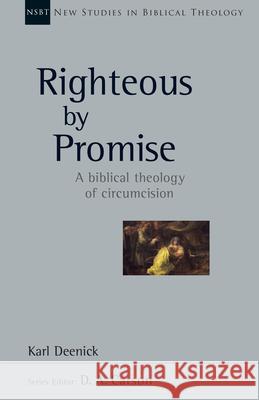 Righteous by Promise: A Biblical Theology of Circumcision Karl Deenick 9780830826469 IVP Academic - książka