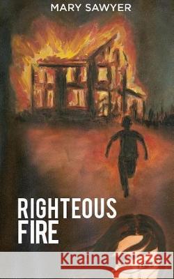 Righteous Fire Mary Sawyer 9781973737612 Createspace Independent Publishing Platform - książka