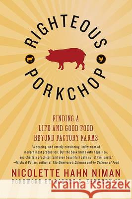 Righteous Porkchop: Finding a Life and Good Food Beyond Factory Farms Nicolette Hahn Niman 9780061998454 Harper Paperbacks - książka