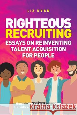 Righteous Recruiting Elizabeth Ryan 9781641843850 Ask Liz Ryan LLC - książka