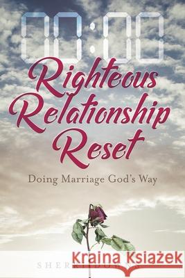 Righteous Relationship Reset: Doing Marriage God's Way Sherri Downs 9781637695227 Trilogy Christian Publishing - książka