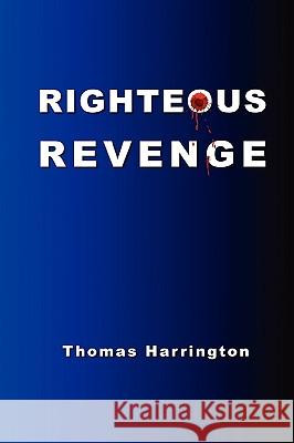 Righteous Revenge Thomas Harrington 9781445215228 Lulu.com - książka